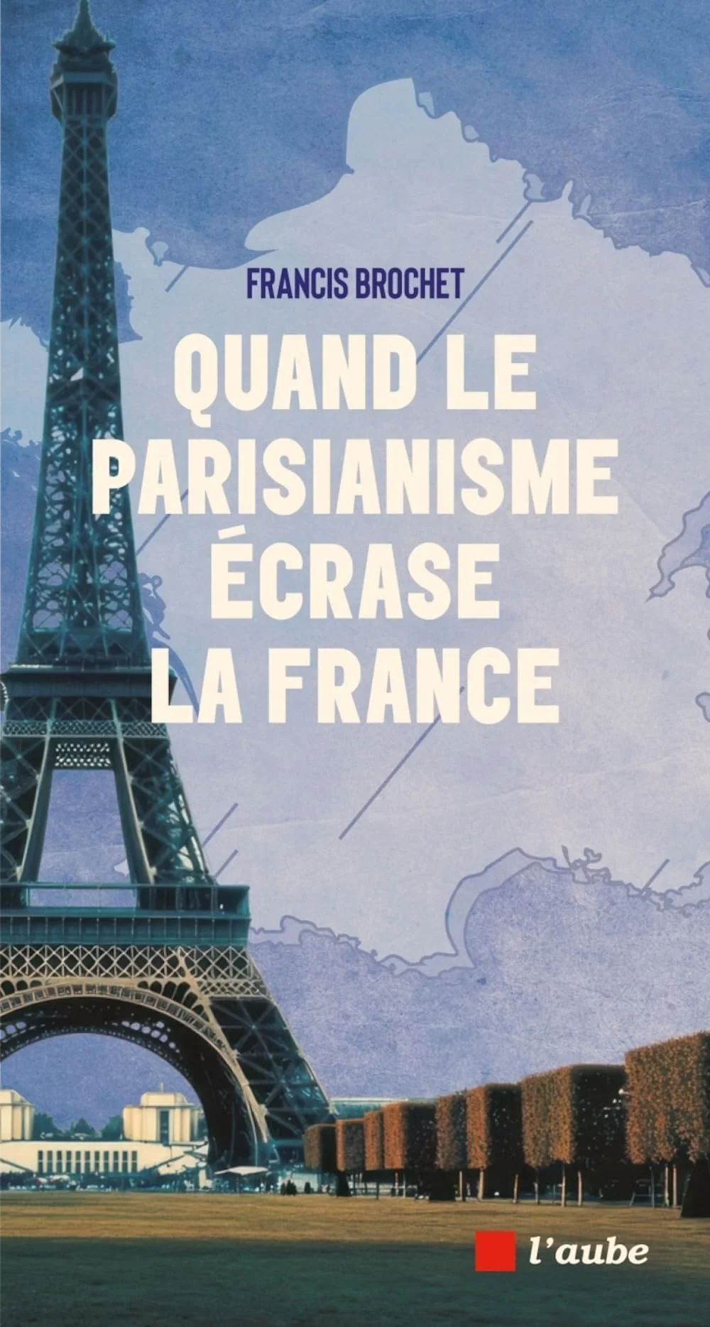 Quand le parisianisme écrase la France.jpg