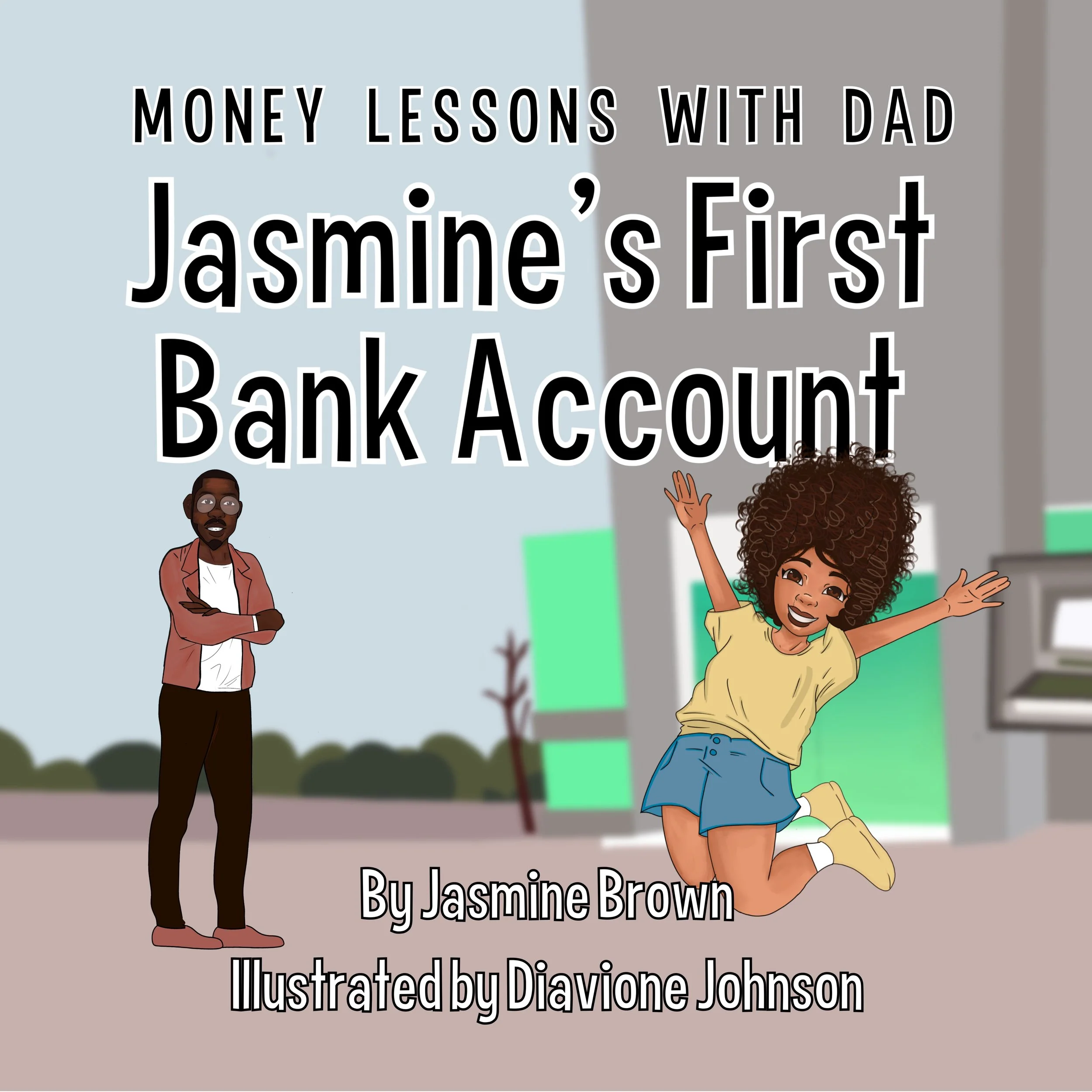 Money Lessons with Dad: Jasmine's First Bank Account