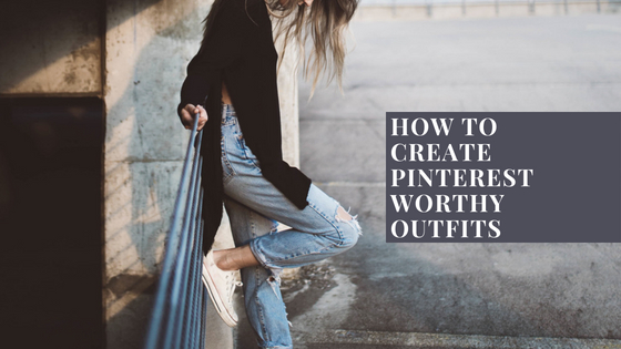 How to Create Pinterest-Worthy Outfits — Fashion Fix