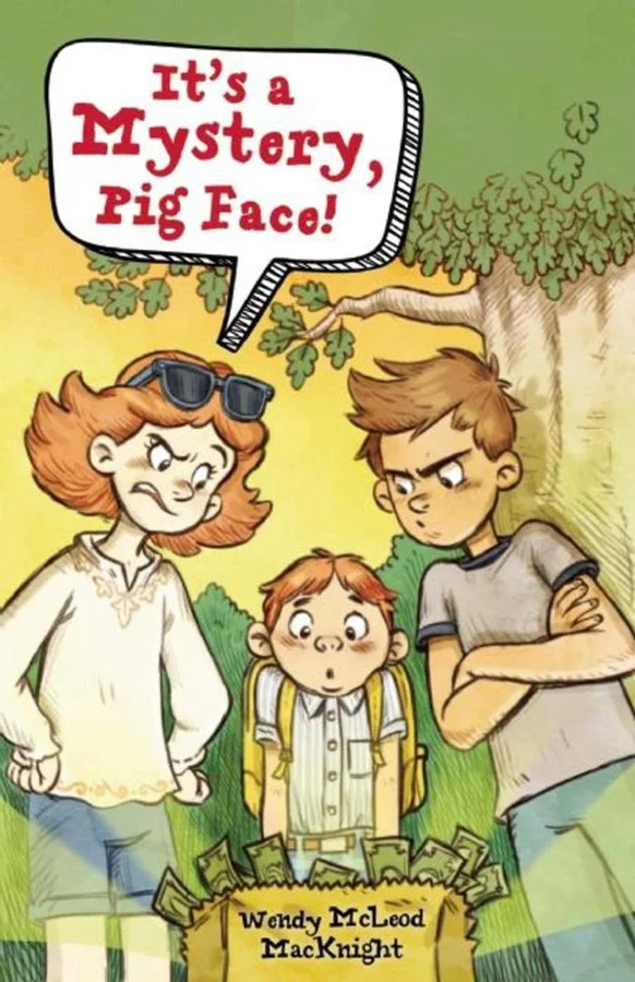 IT'S A MYSTERY, PIG FACE! by Wendy McLeod MacKnight