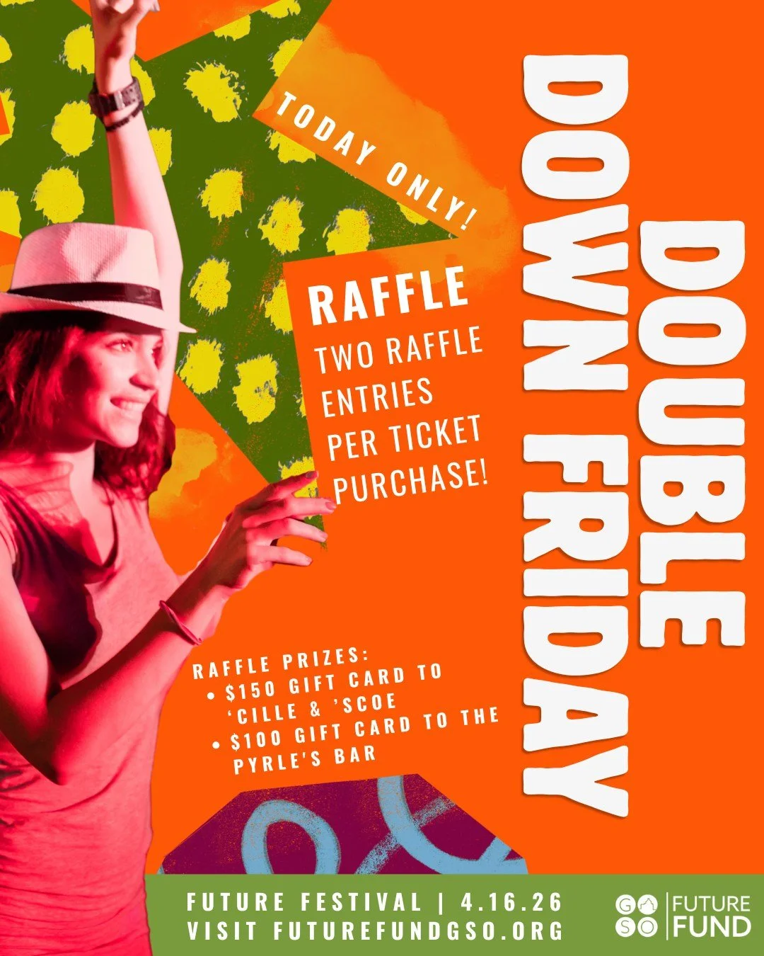 DOUBLE DOWN FRIDAY IS HERE! FOR TODAY ONLY, every Future Festival ticket purchase earns you DOUBLE raffle entries! That's right, buy your ticket today and get TWO chances to win instead of one!

Up for grabs:
$150 gift card to 'Cille &amp; 'Scoe
$100