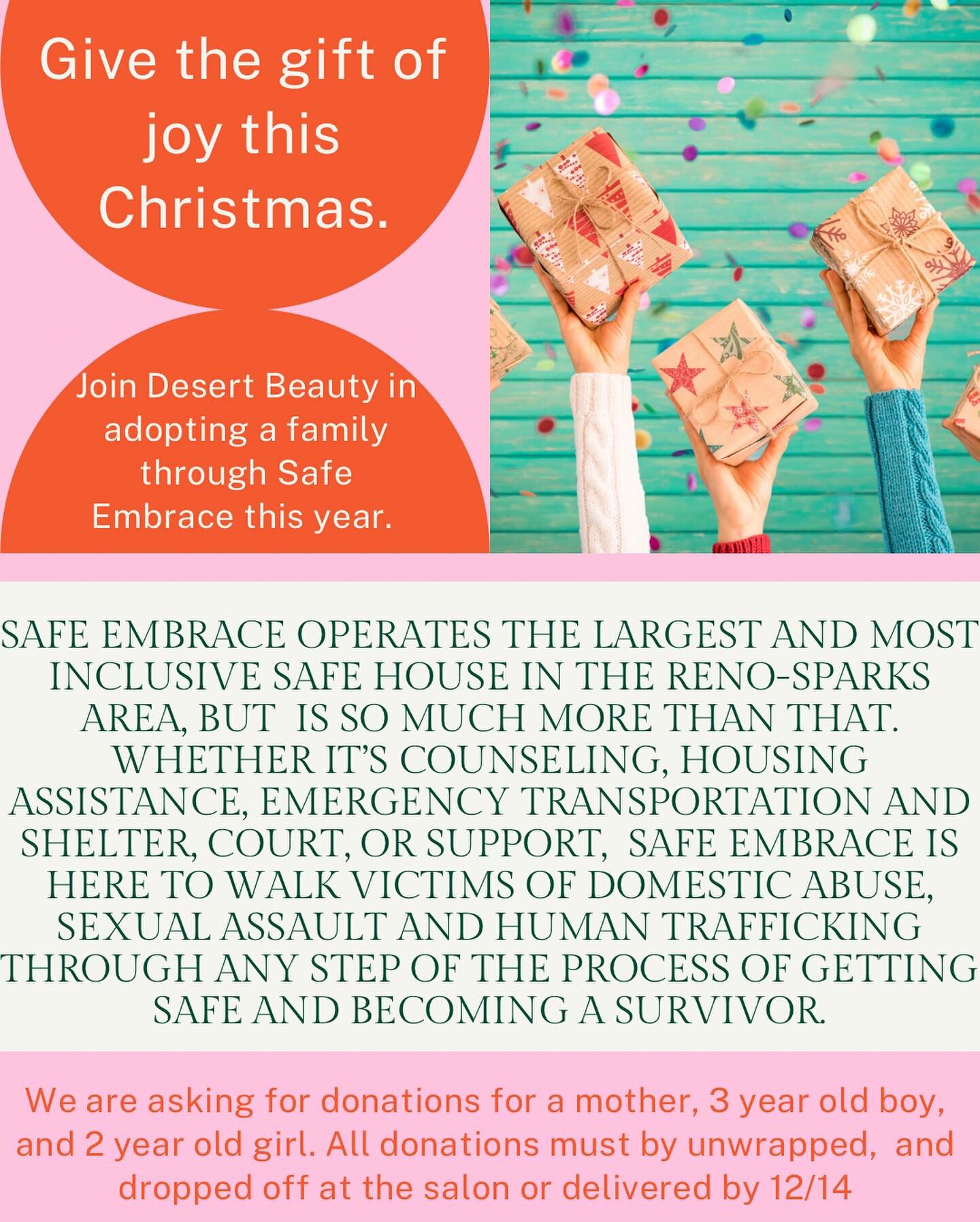 Give the gift of joy this Christmas with Desert Beauty! 

Join our salon team and guests in adopting a family through Safe Embrace @safeembrace this year. 

Safe Embrace operates the largest and most inclusive safe house in the Reno-Sparks area, but 