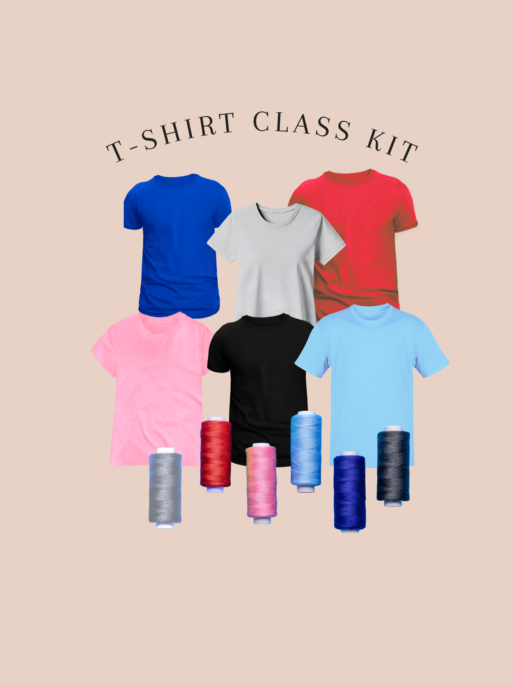T-Shirt Supply Kit For The Classic Tee Class