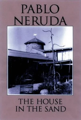 The House in the Sand by Pablo Neruda