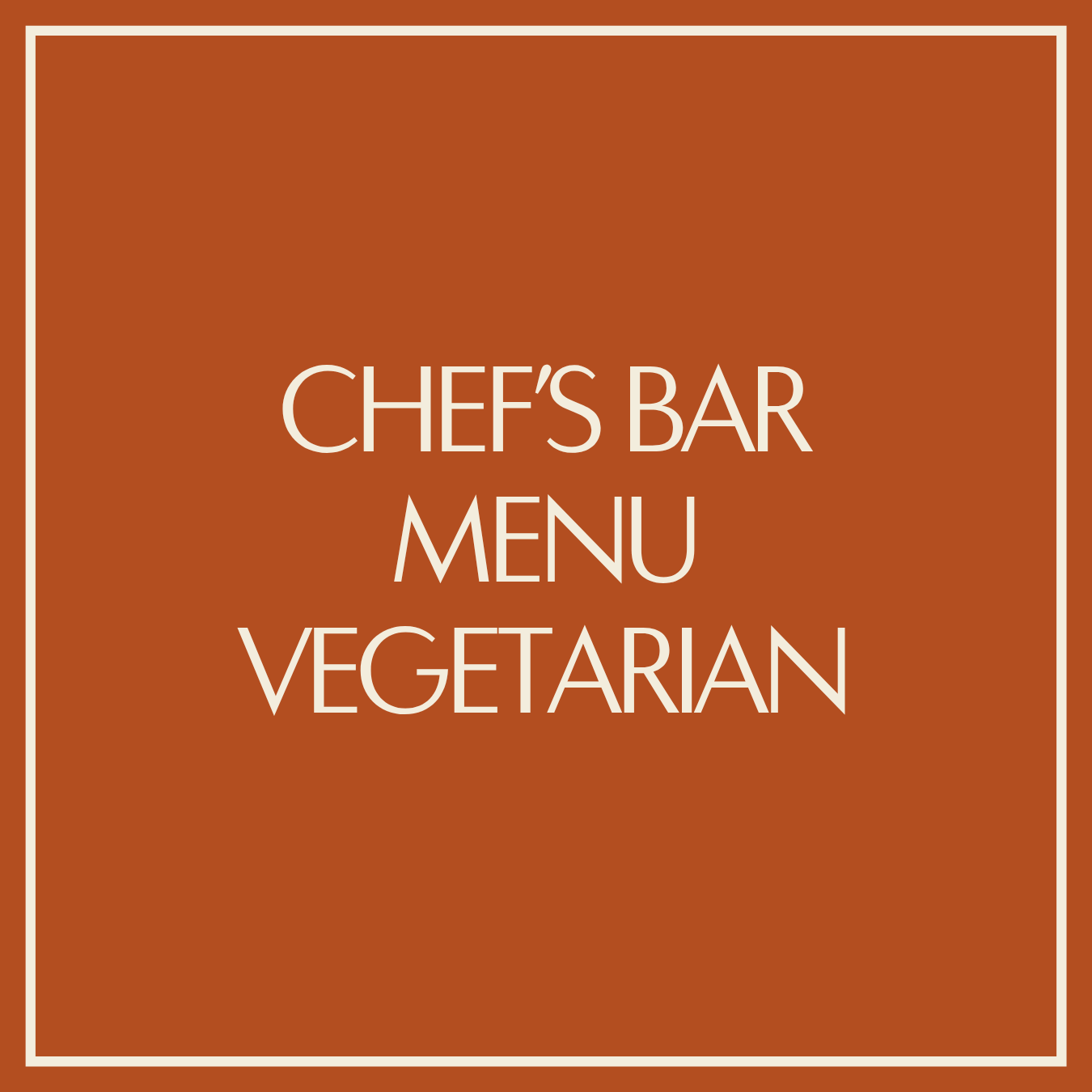 CHEF'S BAR MENU – VEGETARIAN