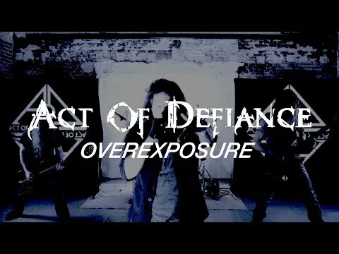 Act of Defiance "Overexposure" (OFFICIAL VIDEO)