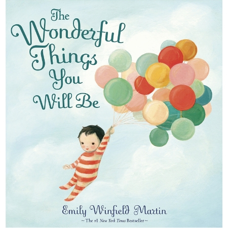 The Wonderful Things You Will Be by Emily Winfield Martin