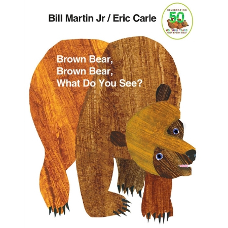 Brown Bear Brown Bear What Do You See by Bill Martin Jr and Eric Carle