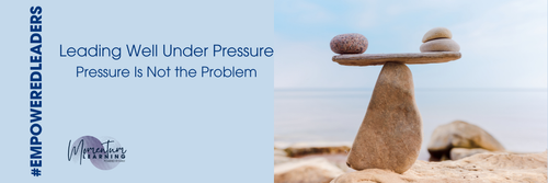 Leading Well Under Pressure - Pressure Is Not the Problem — Momentum ...
