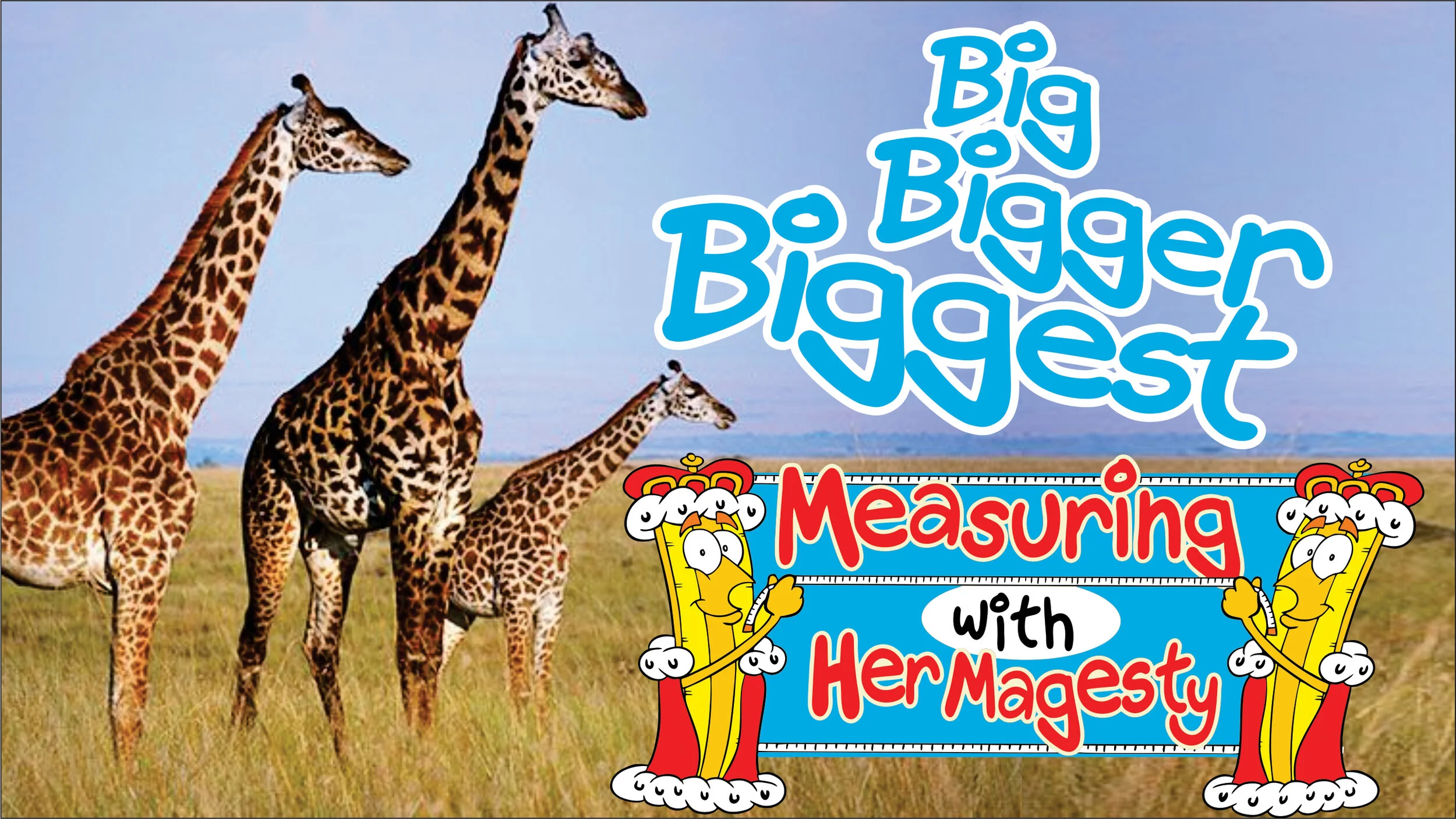 Learning with Lizzie. Her Majesty explains big, bigger, and biggest with the surprising things that she finds