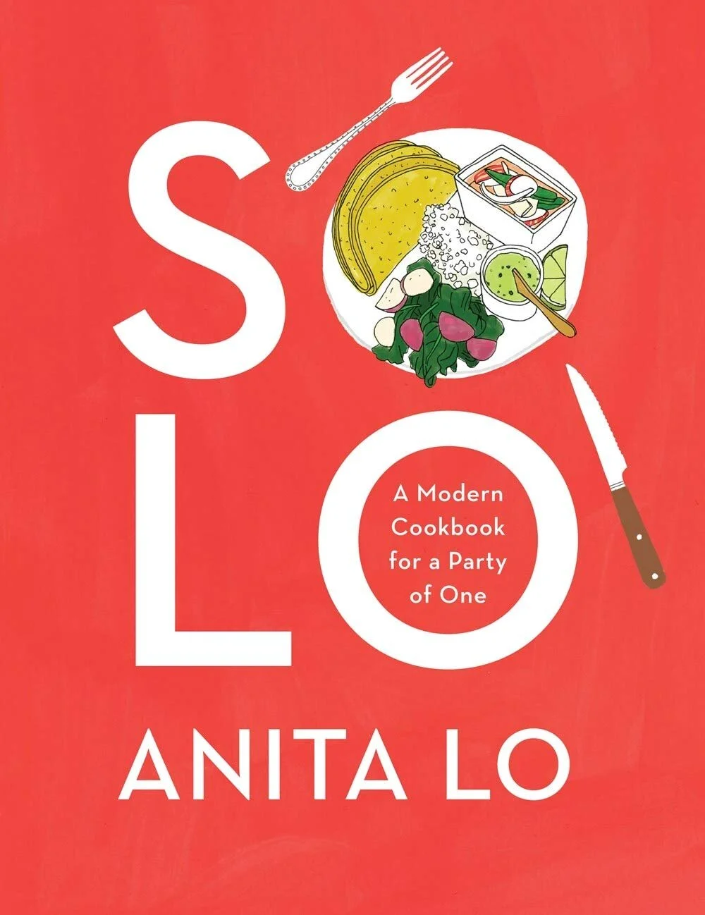 Solo: A Modern Cookbook for a Party of One by