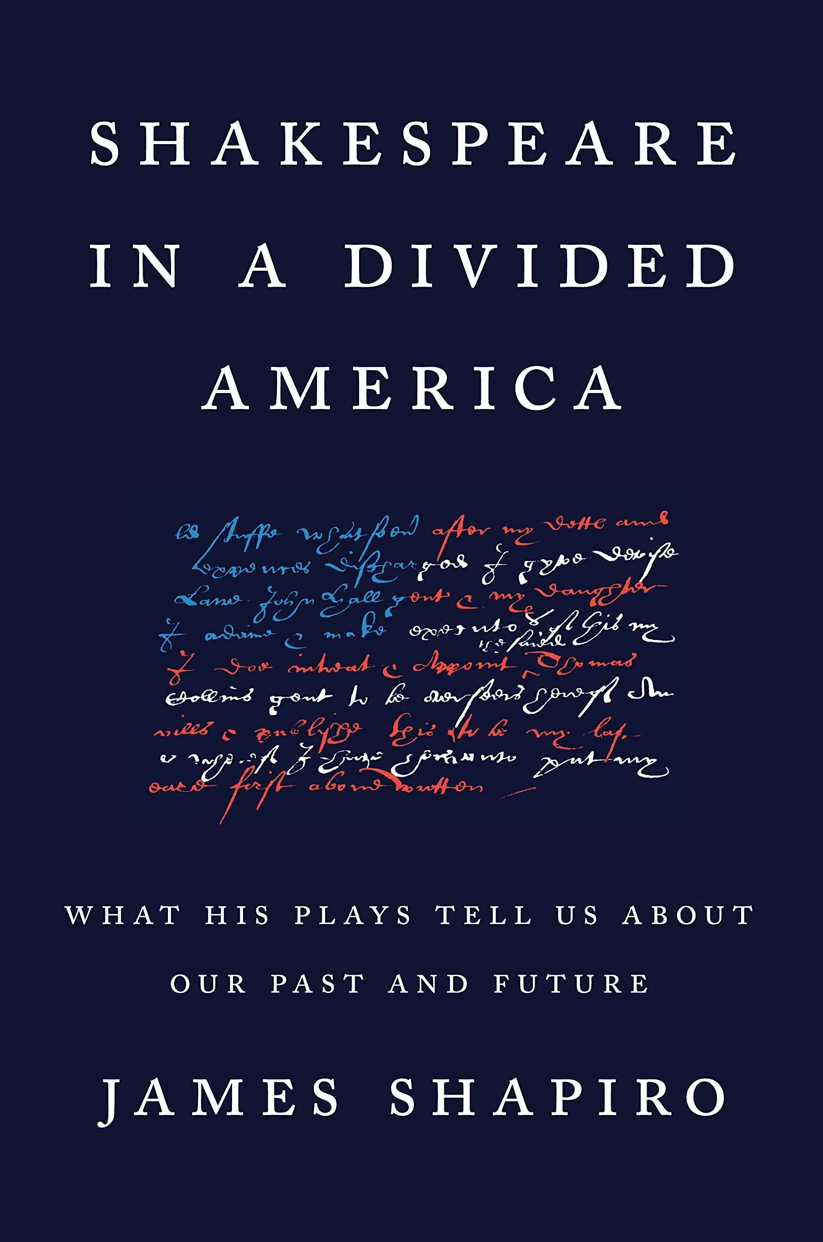 Shakespeare in a Divided America by James Shapiro