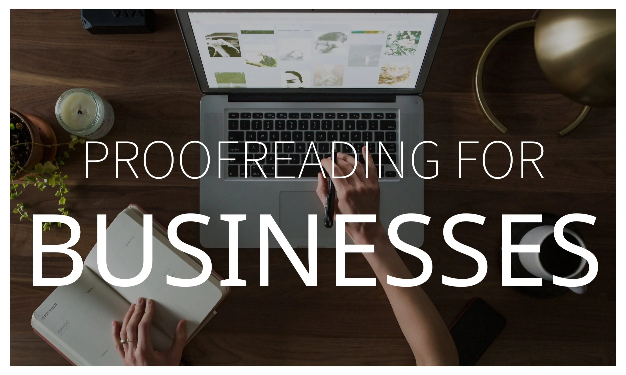 Proofreading and editing services for SMEs and larger businesses for websites, marketing materials and internal and external documents
