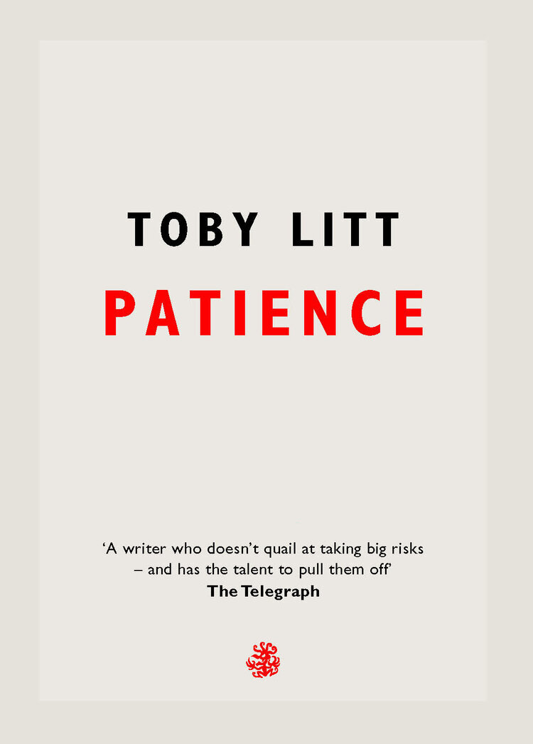 Patience by Toby Litt (Galley Beggar Press)