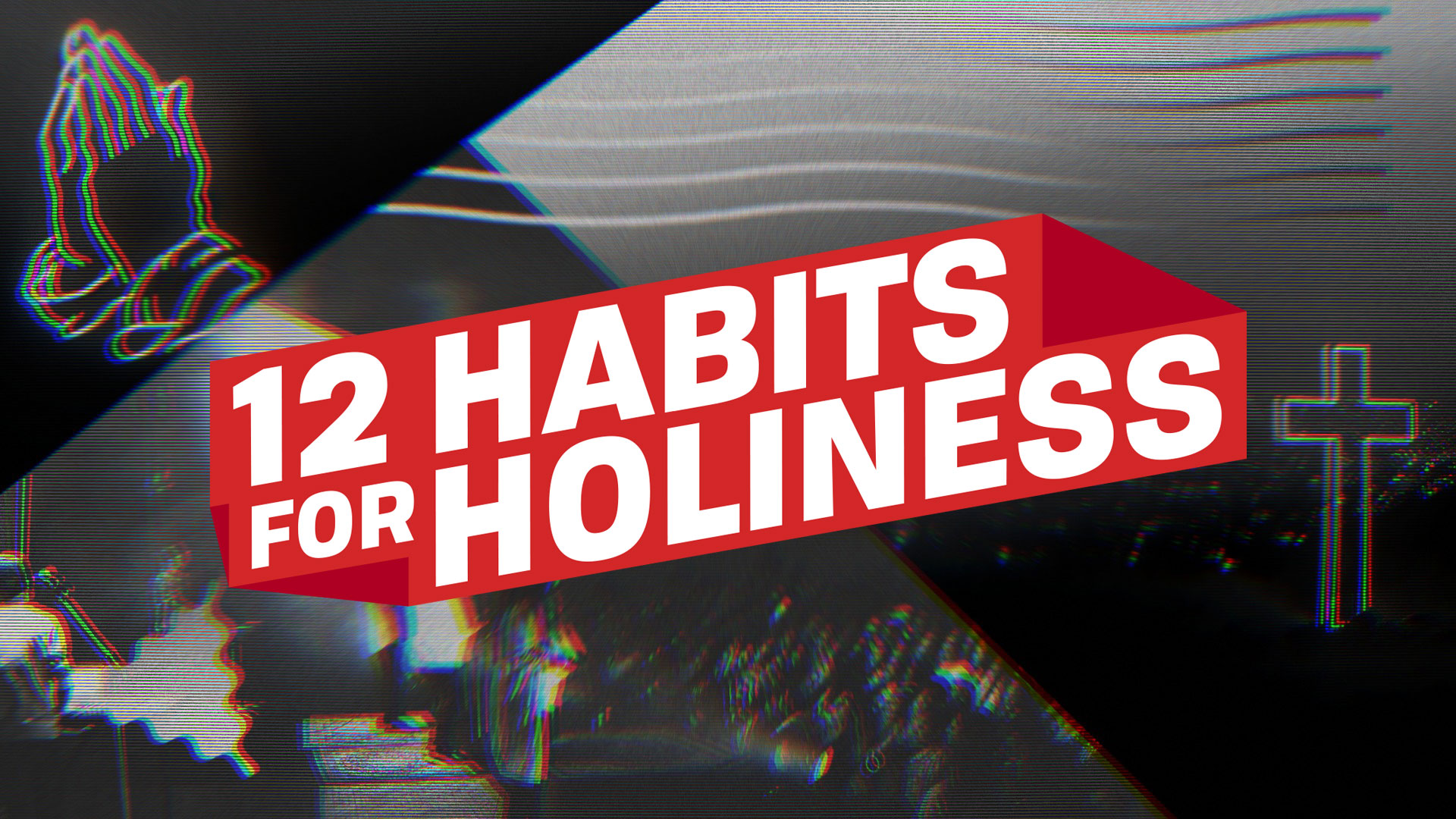 12 Habits for Holiness