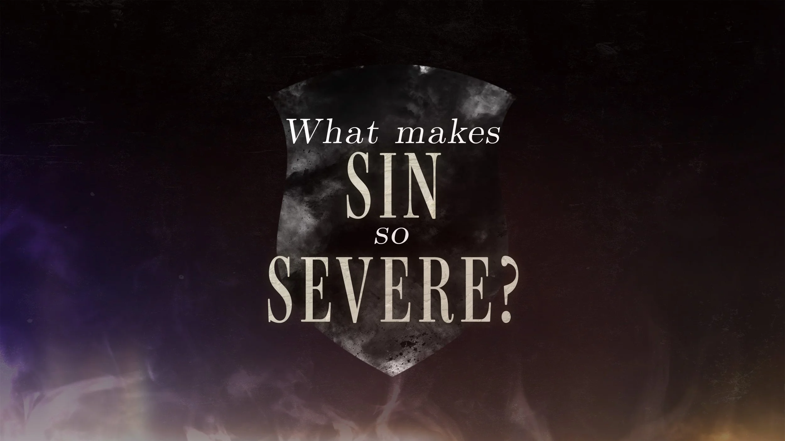 What Makes Sin So Severe?