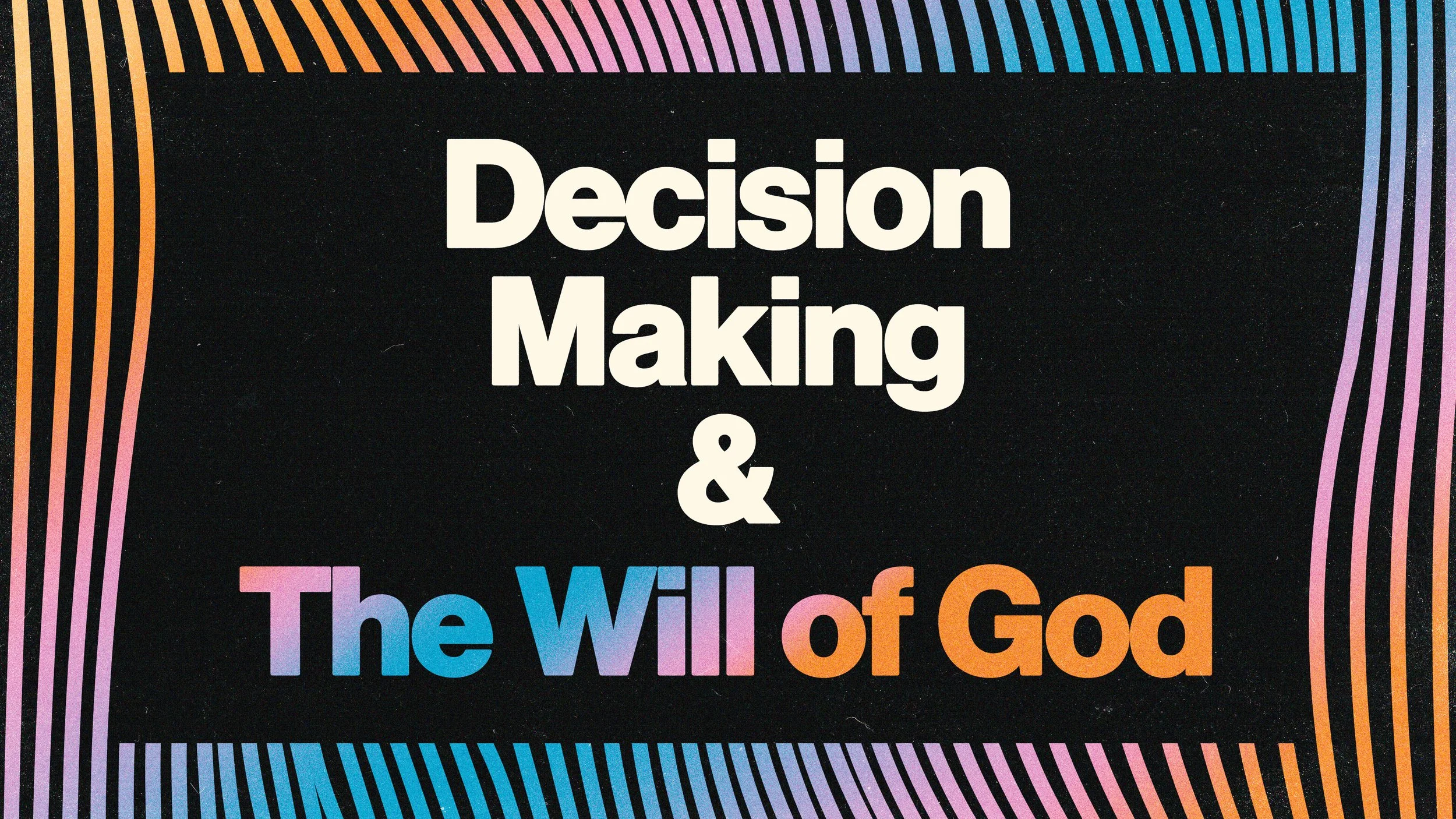 Decision Making &amp; The Will of God