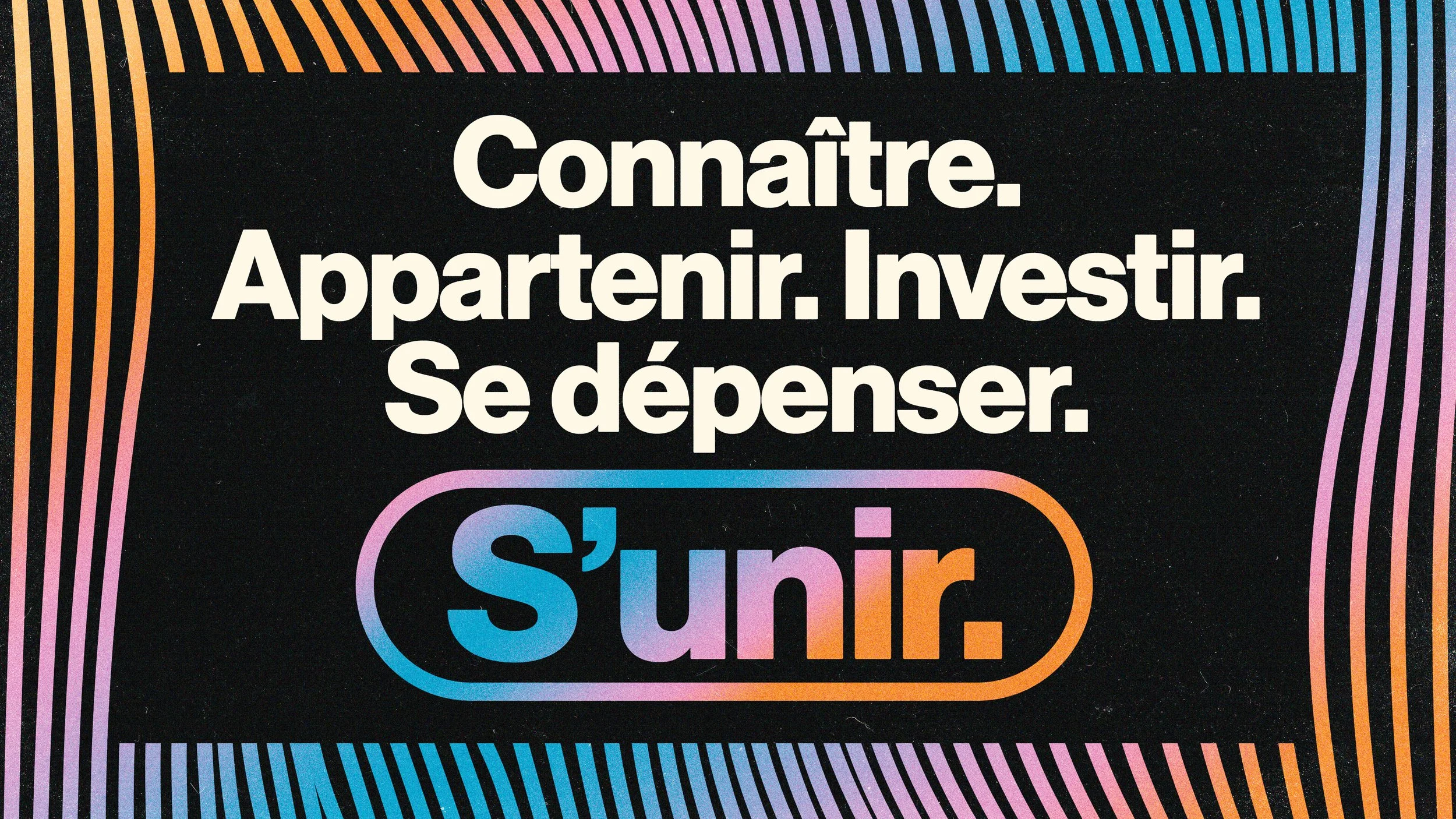 Connaître. Appartenir. Investir. Se dépenser. S’unir.
