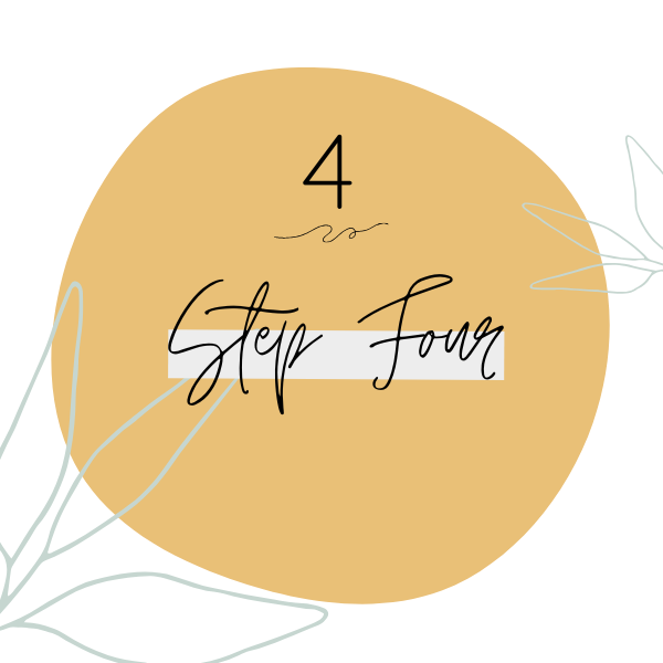 mustard yellow circle with teal flowers on the side with step four in cursive font