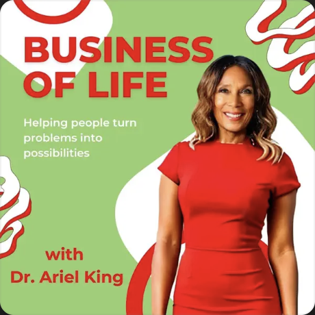 The Business of Life with Dr. King