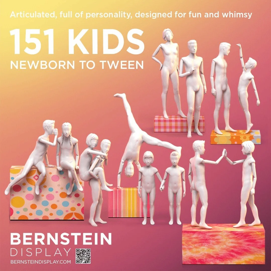 Sharing a whispered secret
An unexpected piggy-back ride
Enjoying a springtime summersault
 
Kids will be Kids
 
Evolving our Signature 151 Kids Collection with articulation allows for capturing these moments
 
Bernstein Display
Design Leadership sin