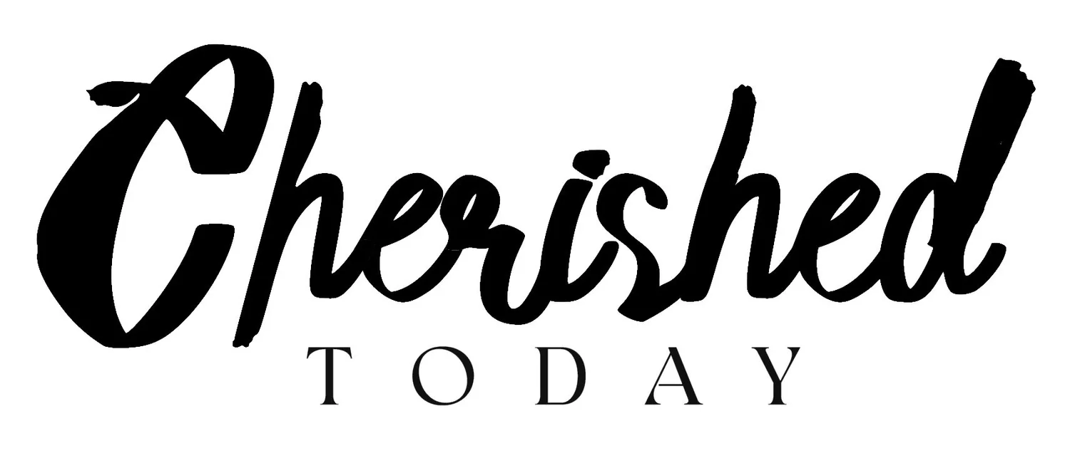 CHERISHED TODAY