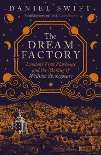 'The Dream Factory’ Jo Durrant interviews Dr Daniel Swift about Shakespeare