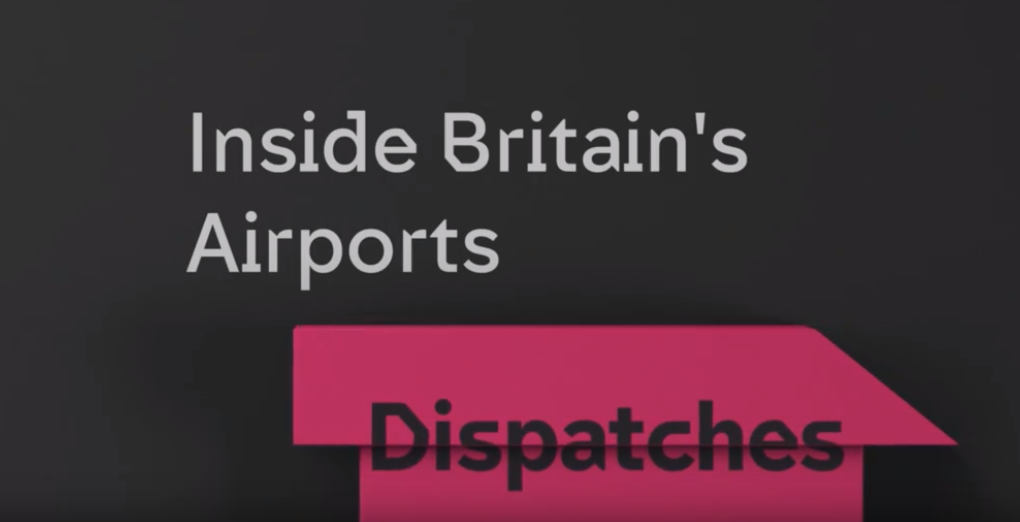 Dispatches: Inside Britain's Airports - Channel 4