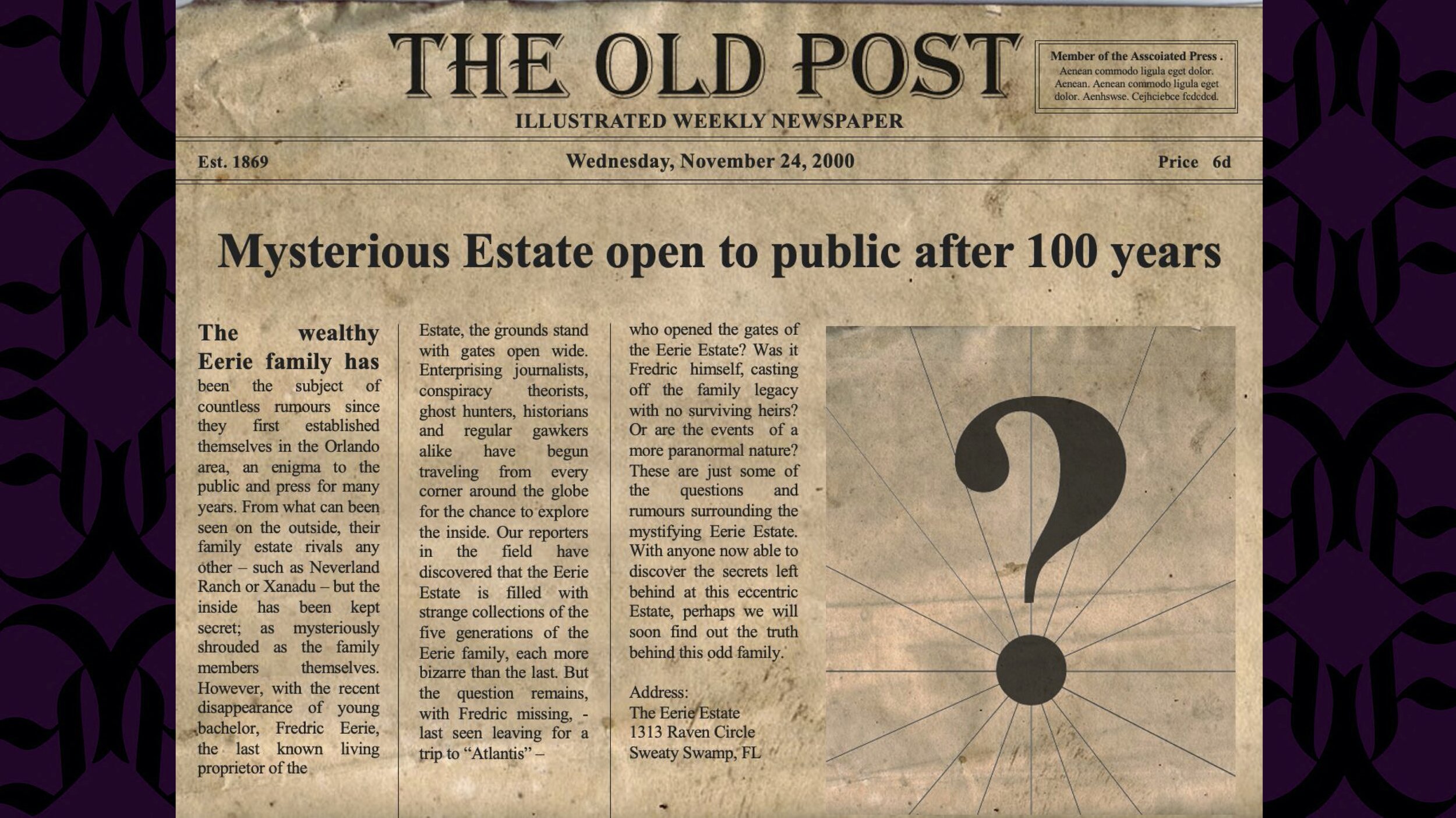 Mysterious Estate open to the public after 100 years The wealthy Eerie family has been the subject of countless rumours since they first established themselves in the Orlando area, an enigma to the public and press for many years. From what can be