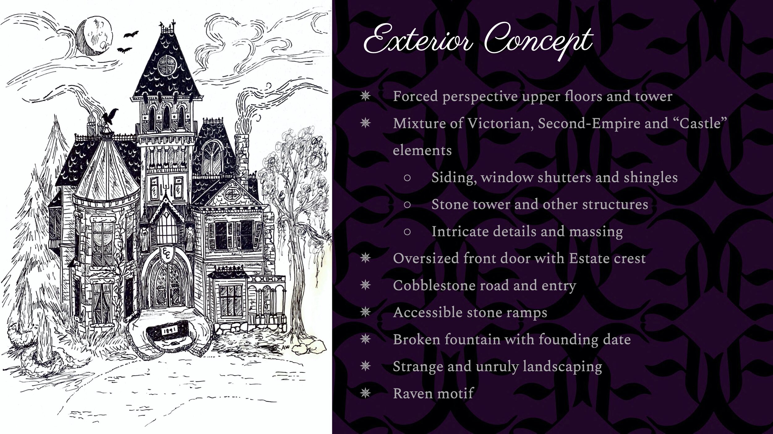 As Guests approach the hotel from the front yard grounds, they are greeted by this detailed estate facade. Surrounded by strange and unruly landscaping, the house looms over them, the tower seeming to stretch into the sky, a trick achieved with forc