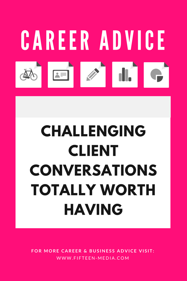 5 Challenging Client Conversations Totally Worth Having