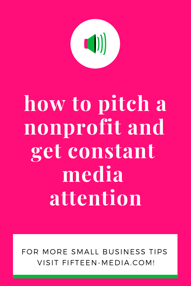 how to pitch a nonprofit and get constant media attention