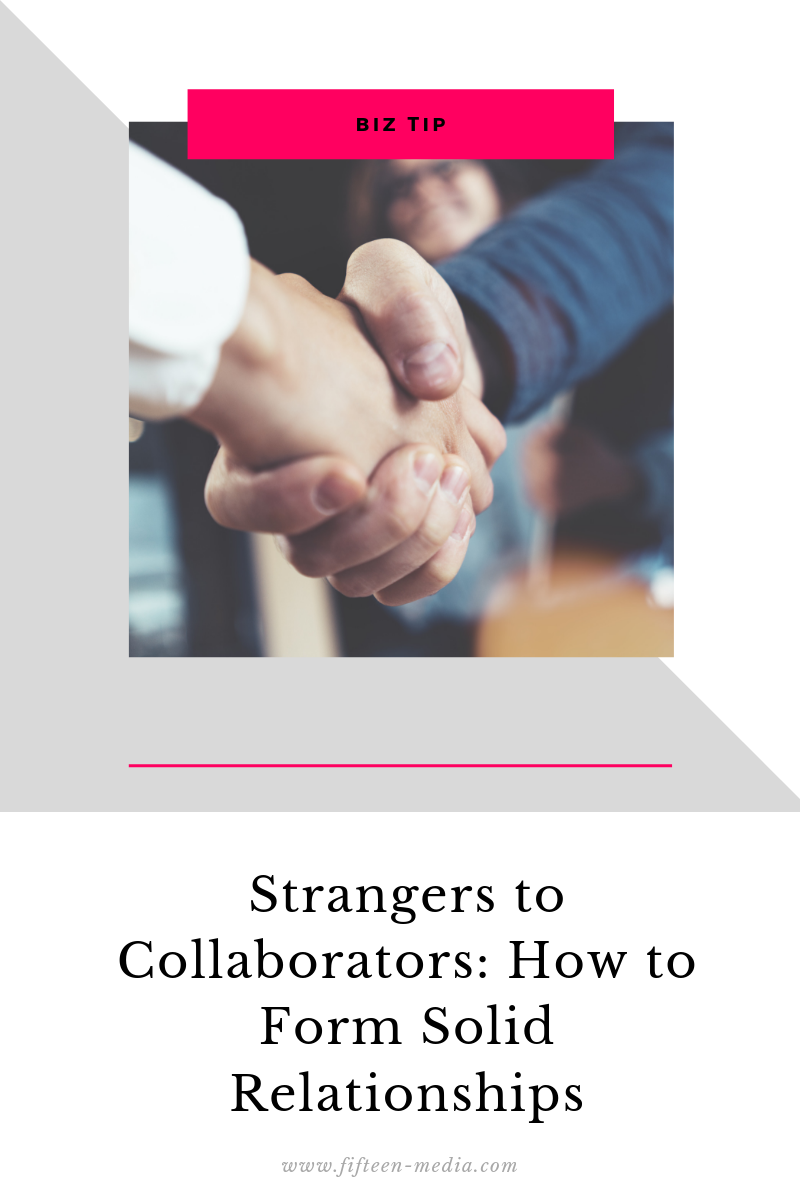 Strangers to Collaborators: How to Form Solid Relationships