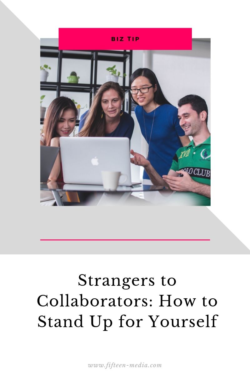 Strangers to Collaborators: How to Stand Up for Yourself