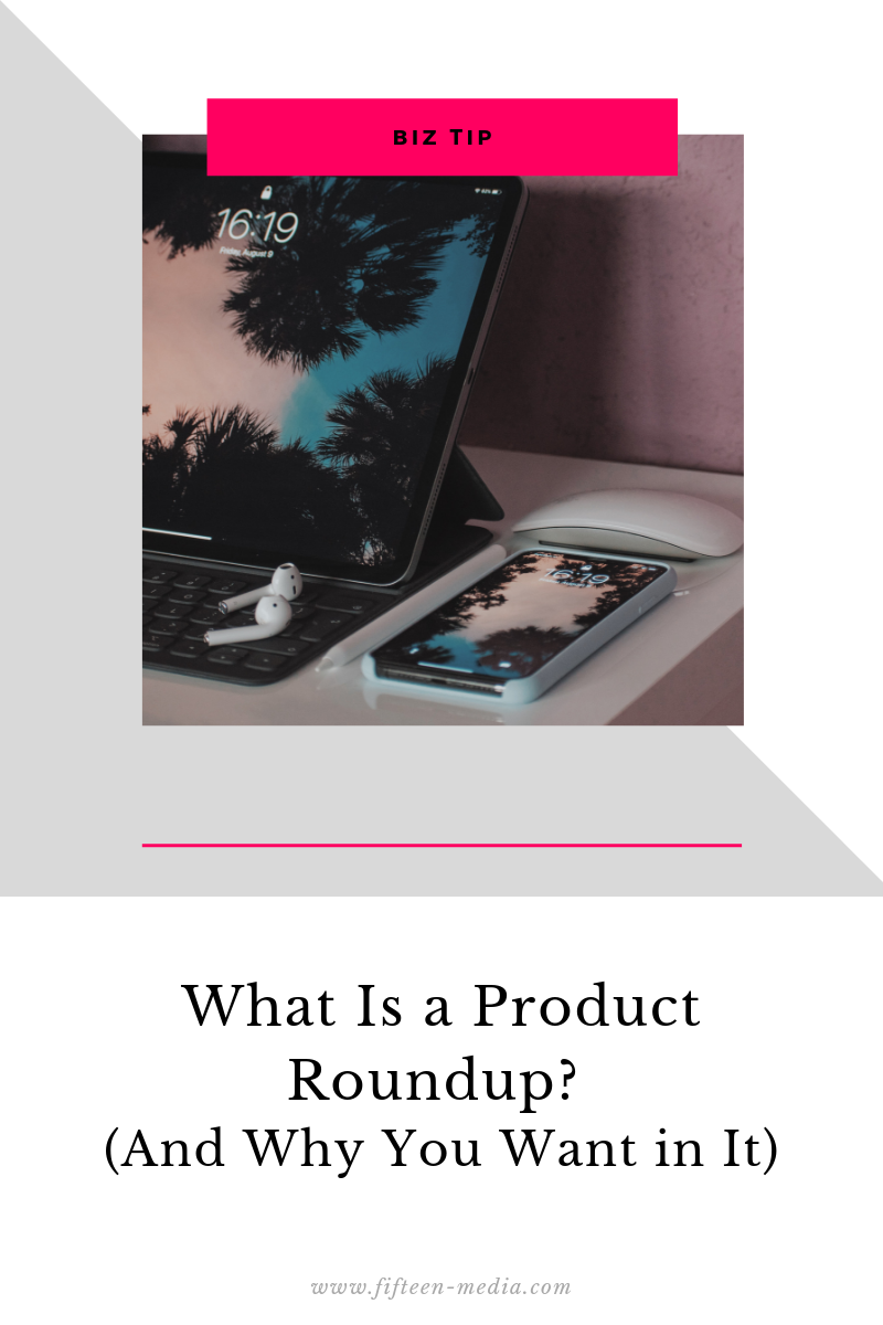 What Is a Product Roundup? (And Why You Want to be in One)