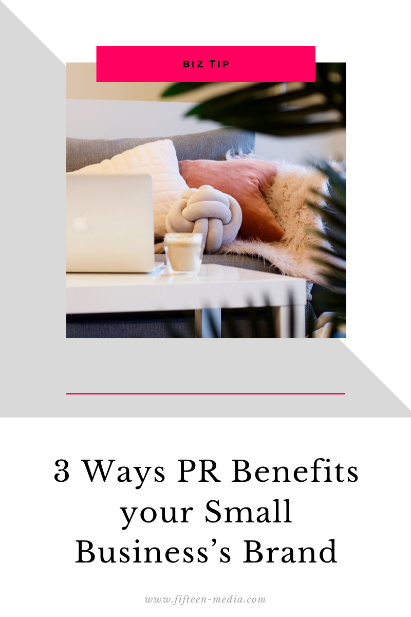 3 Ways PR Benefits your Small Business’s Brand