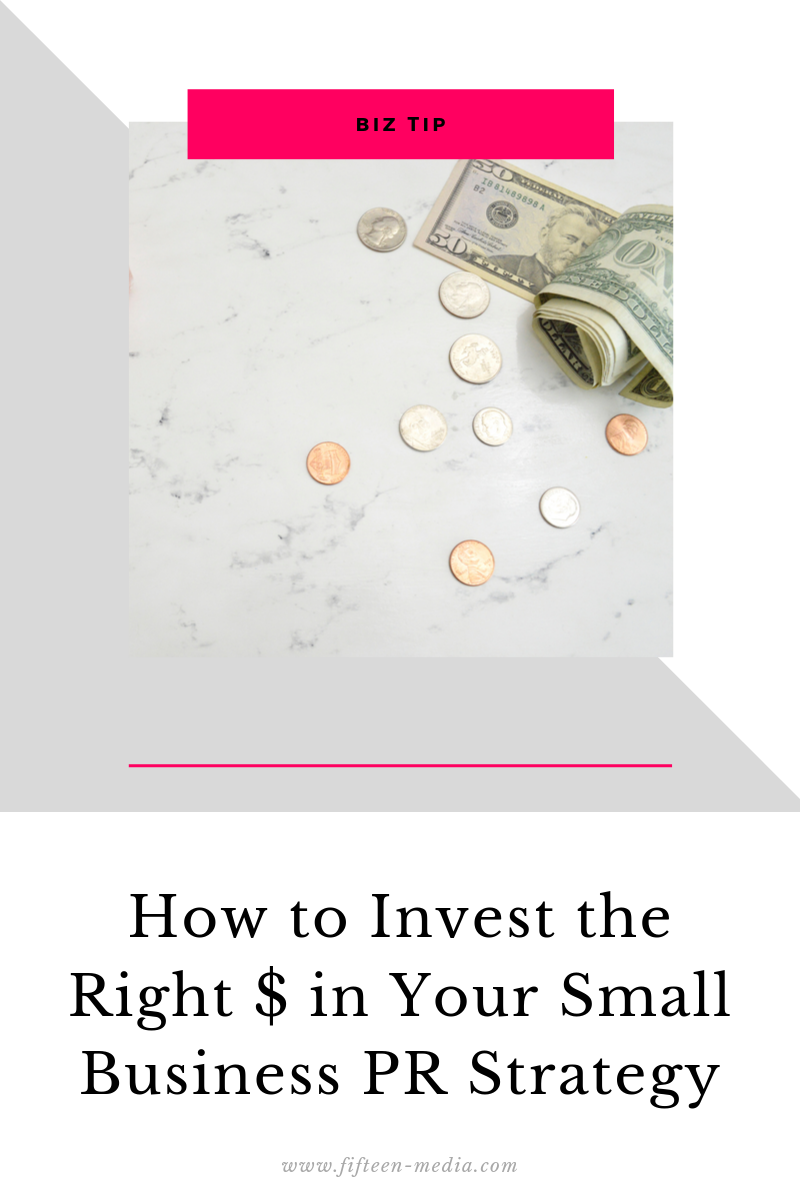 How to Invest the Right $ in Your Small Business PR Strategy