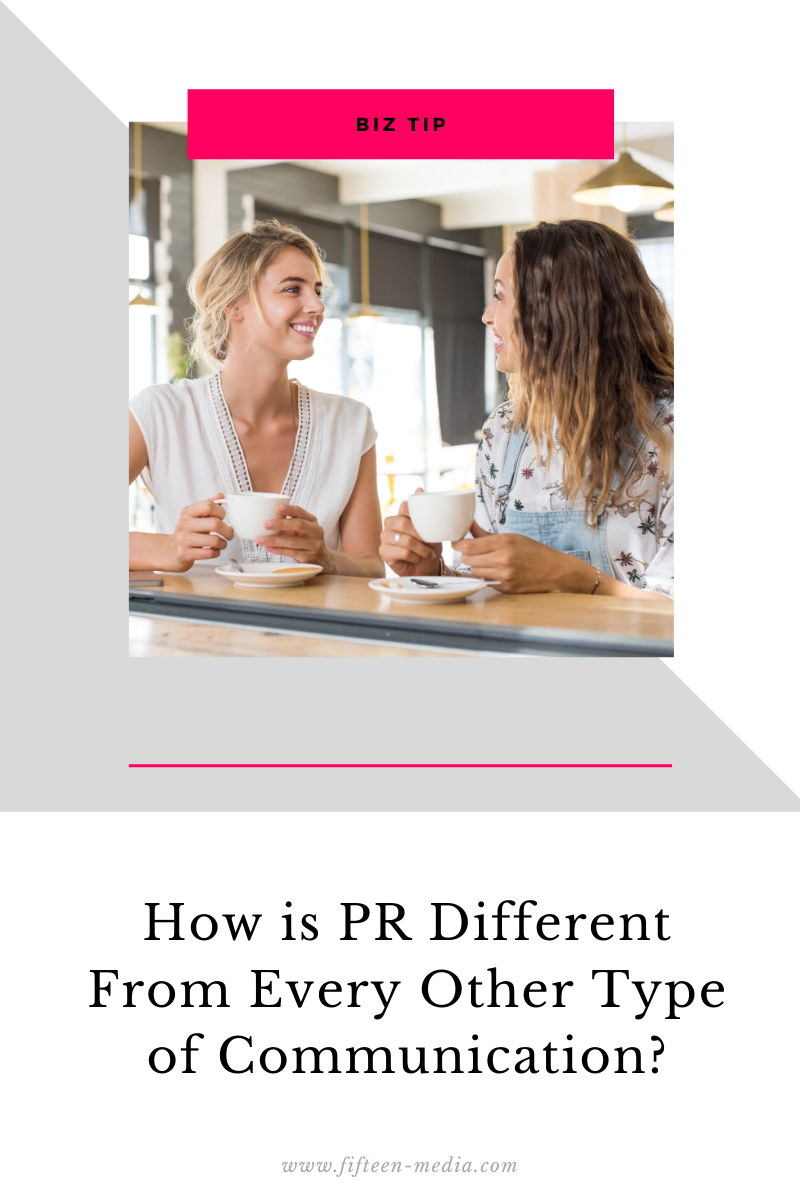 How is PR Different From Every Other Type of Communication?