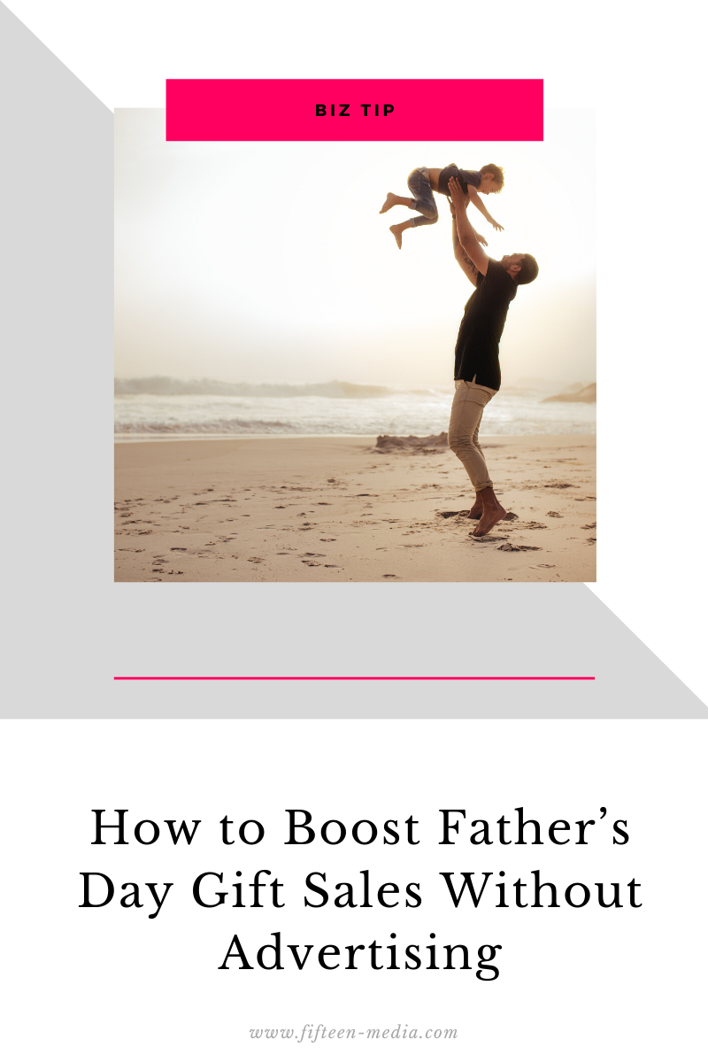 How to Boost Father’s Day Gift Sales Without Advertising