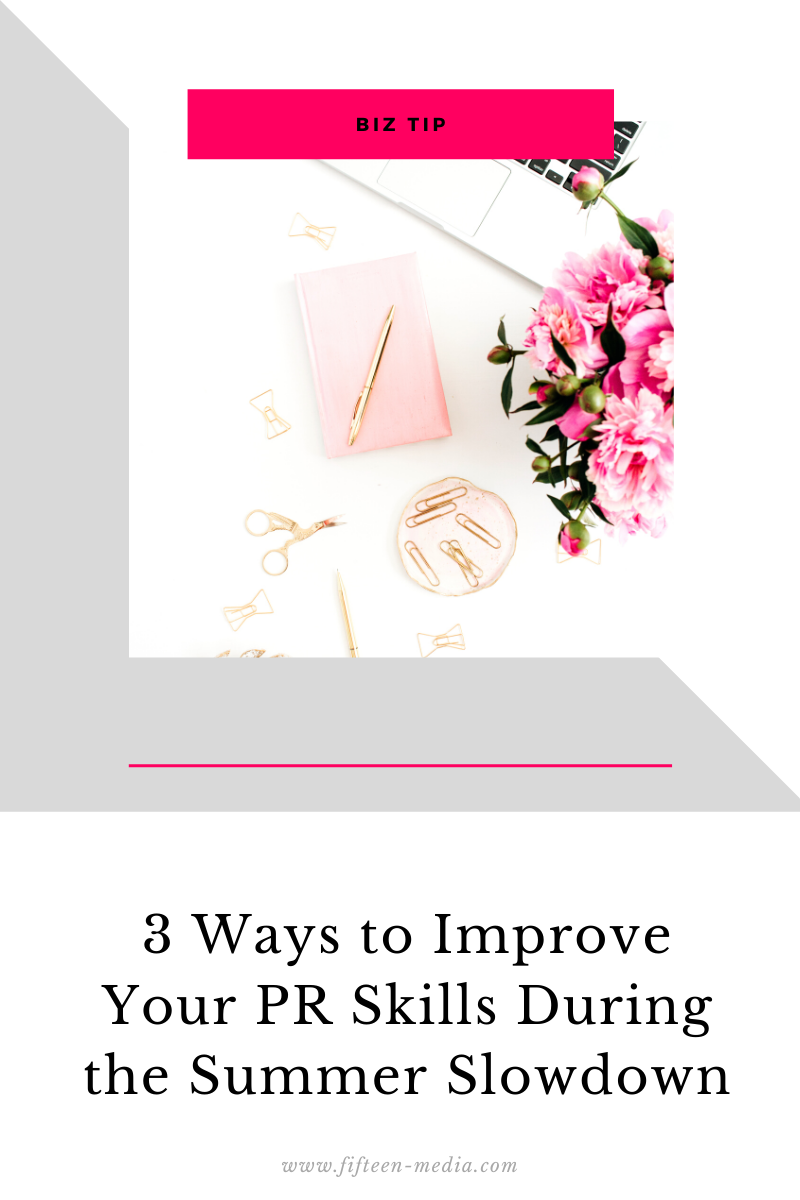 3 Ways to Improve Your PR Skills During the Summer Slowdown