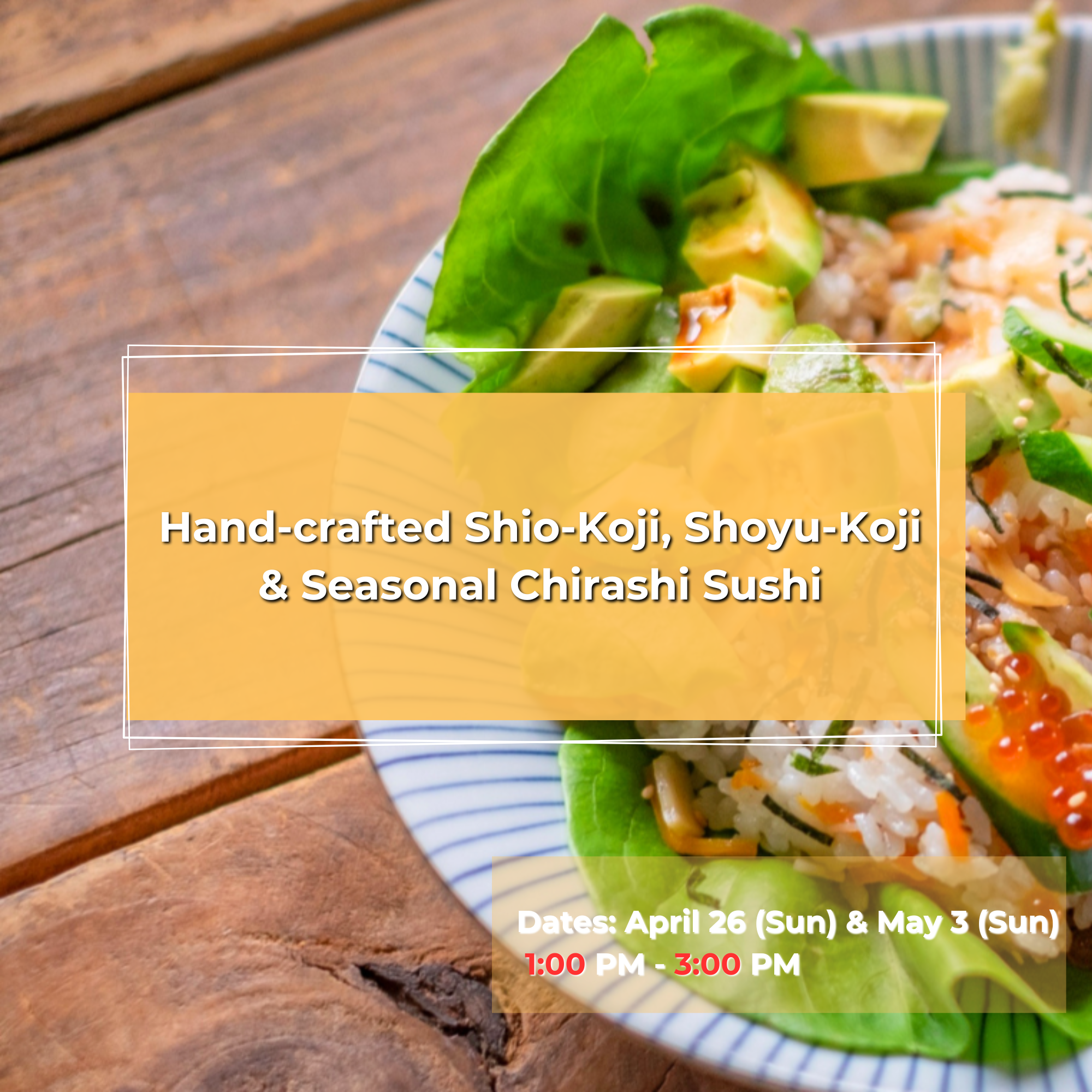 Hand-crafted Shio-Koji, Shoyu-Koji & Seasonal Chirashi Sushi