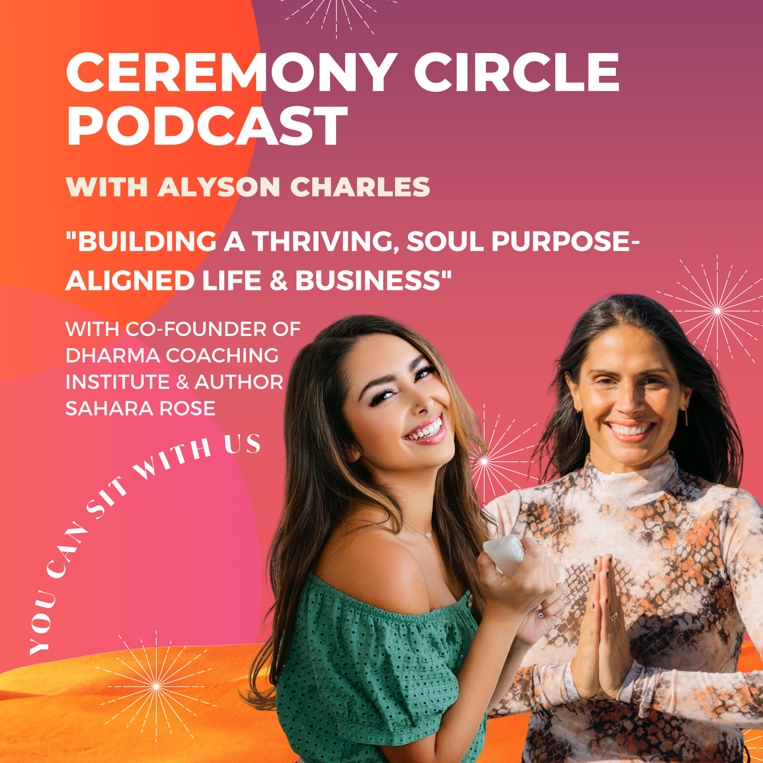 Building a Thriving, Soul Purpose-Aligned Life &amp; Business with Sahara Rose