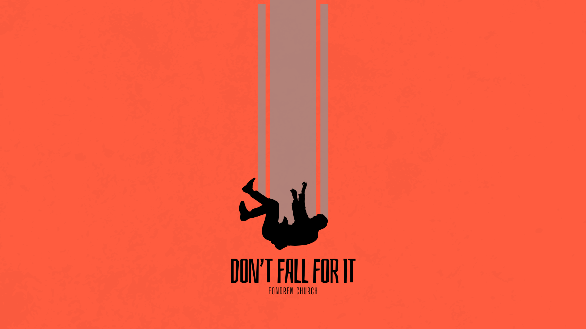 Don't Fall For It — Fondren Church