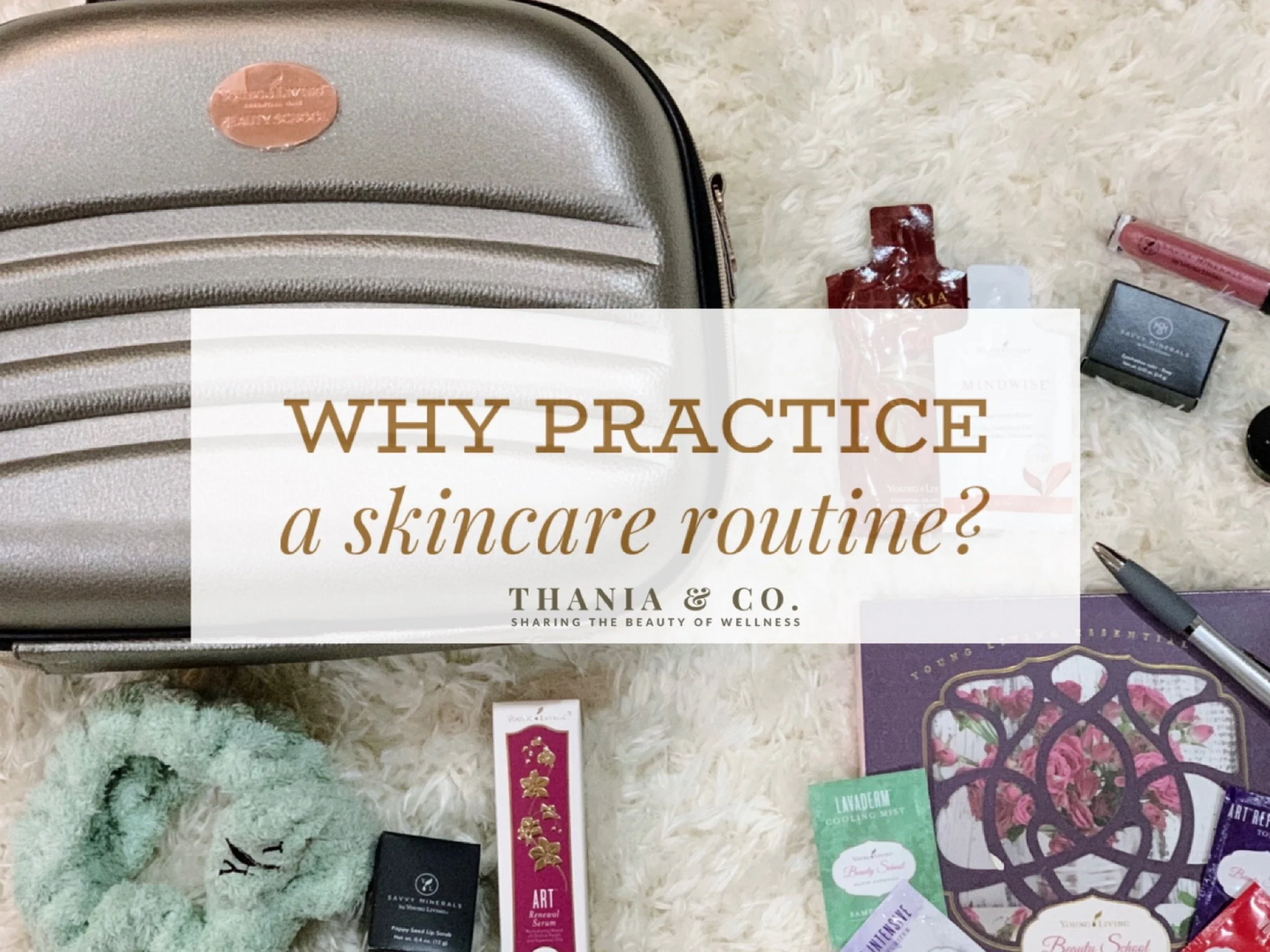 Why practice a skincare routine?