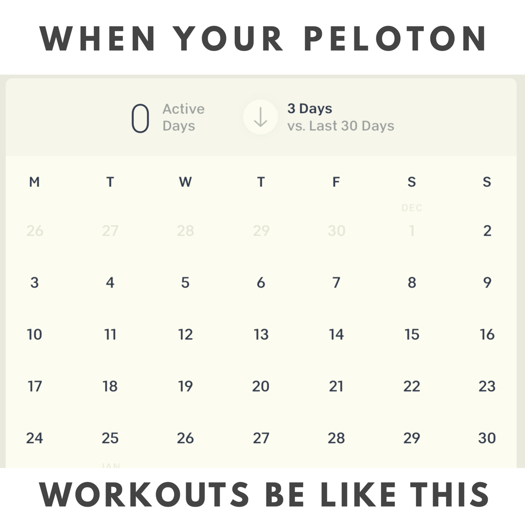 So you didn't use your Peloton in 2018