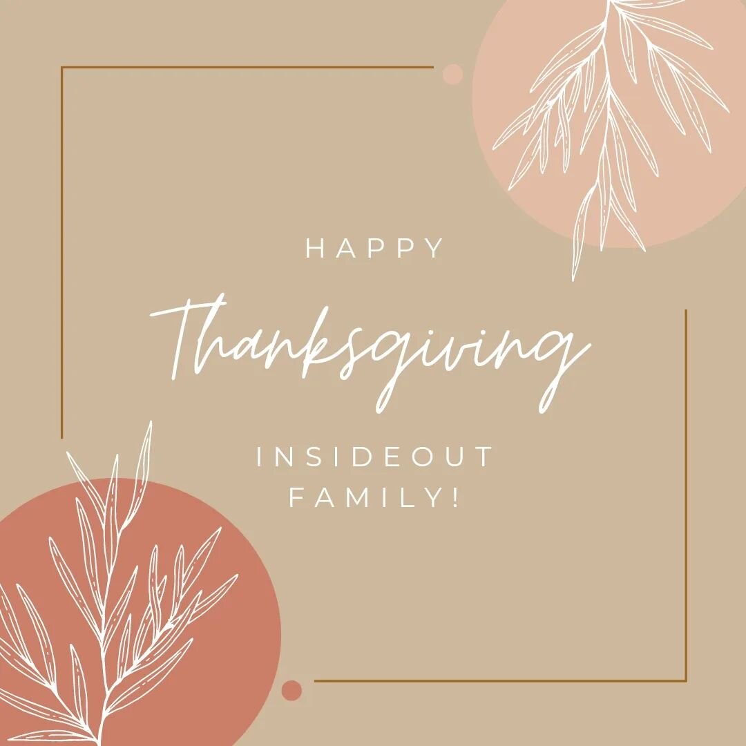 We're so thankful for you, our InsideOut family! Have a safe and happy Thanksgiving! 🤎