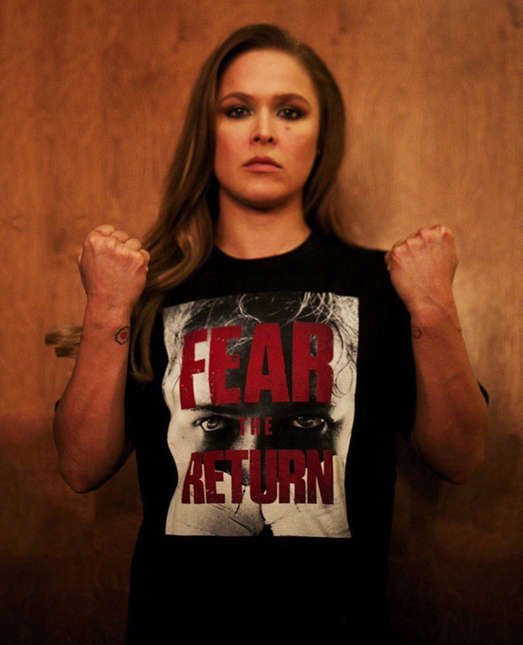 RONDA ROUSEY | OFFICIAL FEAR THE RETURN SHIRT CLIENT : RONDA ROUSEY ROLE : DESIGN, ART DIRECTION DESIGNER: JASON JAY PHOTOS FROM REPRESENT.COM