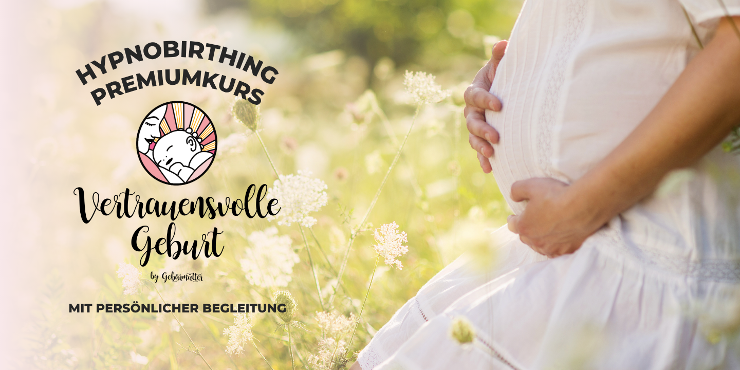 Premiumkurs Hypnobirthing VERTRAUENSVOLLE GEBURT