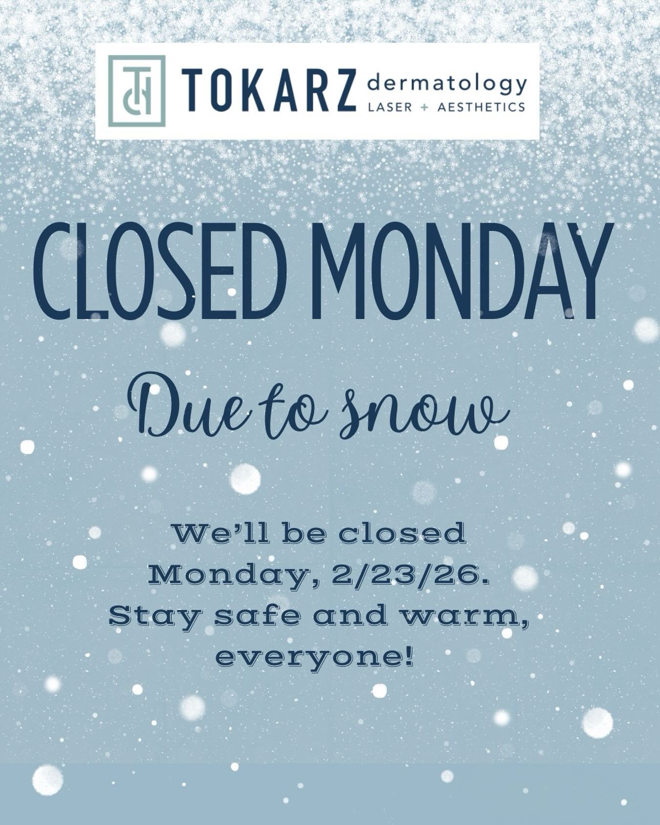 Tokarz Dermatology will be closed Monday due to winter weather to ensure the safety of our patients and team. ❄️
If you need to get in touch with us, please call our office at 401-886-5277 as our phone and text messages will be monitored. 

Stay safe