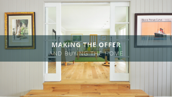 Making the Offer and Buying the Home
